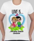 Парная футболка "Любовь причина нашей свадьбы" женская с принтом на сайте mosmayka.ru